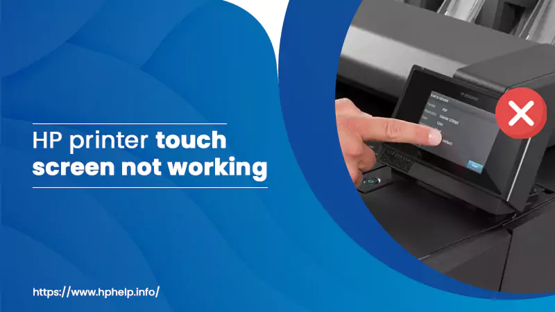 Causes and Resolutions for HP Printer Touchscreen Not Working 